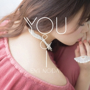 EMI NODA / 野田愛実 / You & I