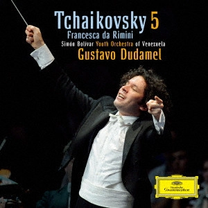 GUSTAVO DUDAMEL / グスターボ・ドゥダメル / チャイコフスキー:交響曲第5番 / 幻想曲≪フランチェスカ・ダ・リミニ≫