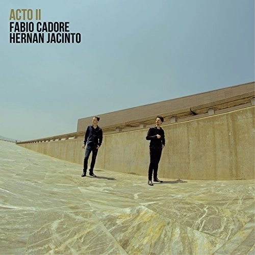FABIO CADORE & HERNAN JACINTO / ファビオ・カドーレ&エルナン・ハシント / アクト･ドス / ACTO 2
