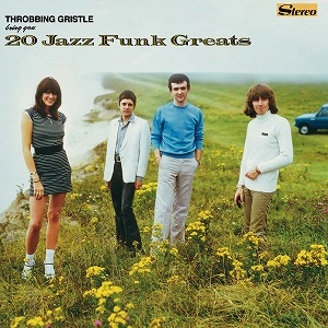 THROBBING GRISTLE / スロッビング・グリッスル / 20 JAZZ FUNK GREATS (2CD)