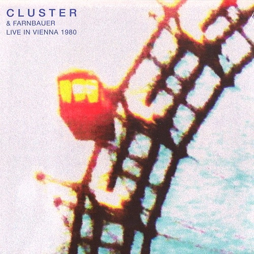 CLUSTER/JOSHI FARNBAUER / CLUSTER & FARNBAUER LIVE IN VIENNA 1980: 180g LIMITED VINYL