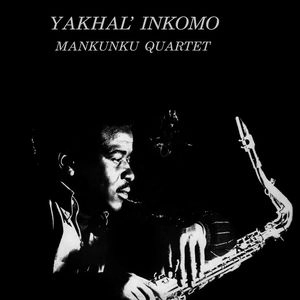 MANKUNKU QUARTET / YAKHAL INKOMO