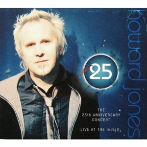 HOWARD JONES / ハワード・ジョーンズ / 25TH ANNIVERSARY CONCERT - LIVE AT THE INDIGO 2