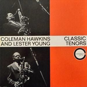 COLEMAN HAWKINS & LESTER YOUNG / コールマン・ホーキンス&レスター・ヤング / CLASSIC TENORS