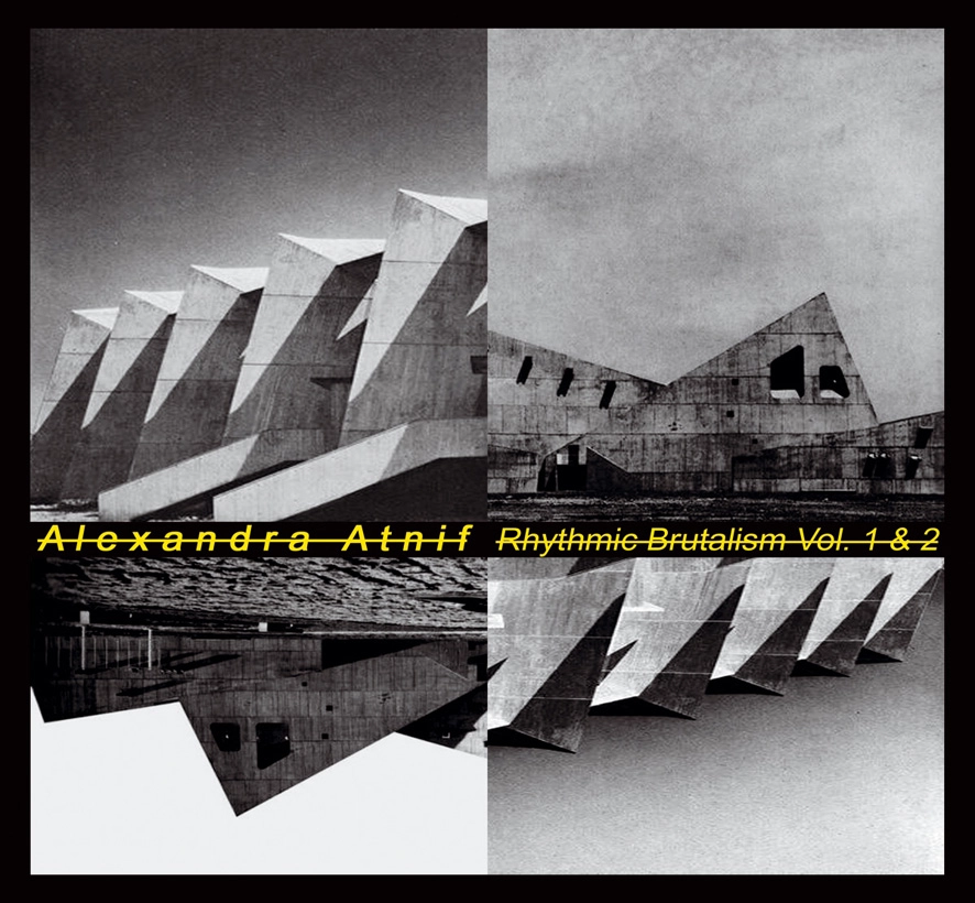 ALEXANDRA ATNIF / アレキサンドラ・アトニフ / リズミック･ブルータリズム 第1集&第2集 / RHYTHMIC BRUTALISM VOL.1 & VOL.2