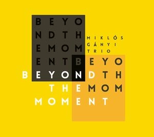 MIKLOS GANYI / ミクロス・ガニ / ビヨンド･ザ･モーメント / BEYOND THE MOMENT