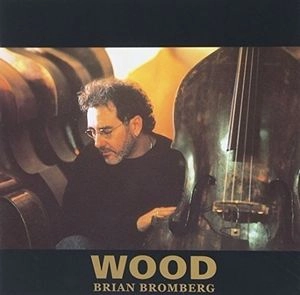 BRIAN BROMBERG / ブライアン・ブロンバーグ / ウッド / WOOD