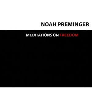 NOAH PREMINGER / ノア・プレミンガー / MEDITATIONS ON FREEDOM