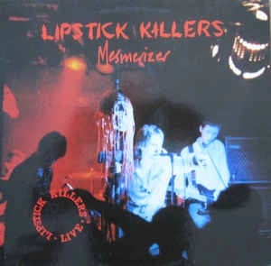 LIPSTICK KILLERS (OZ) / MESMERIZER