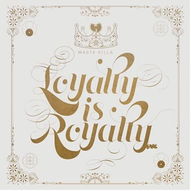 MASTA KILLA / マスタ・キラー / LOYALTY IS ROYALTY