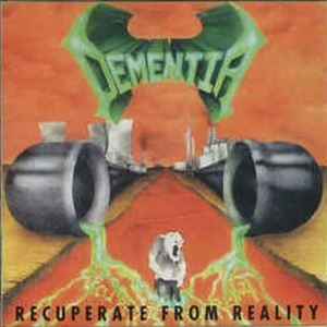 DEMENTIA / ディメンシア / RECUPERATE FROM REALITY