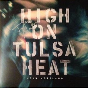 JOHN MORELAND / HIGH ON TULSA