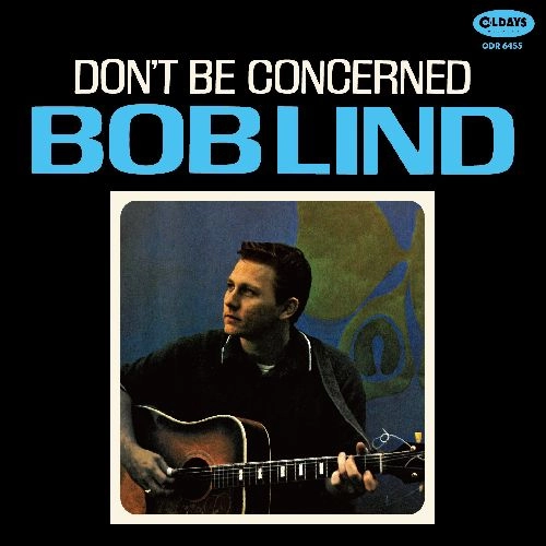 BOB LIND / ボブ・リンド / ドント･ビー･コンサーンド / DON'T BE CONCERNED