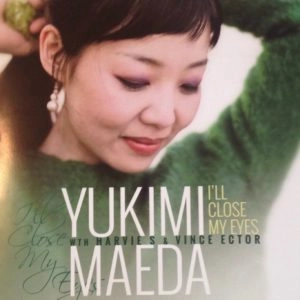 YUKIMI MAEDA / 前田幸美 / アイル･クローズ･マイ･アイズ / I'll Close My Eyes