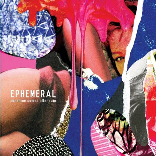 EPHEMERAL / SUNSHINE AFTER THE RAIN