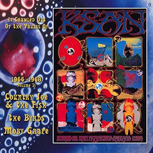 V.A. (PSYCHE) / THE BYRDS / MOBY GRAPE - IT CRAWLED OUT OF THE VAULTS OF KSAN 1966-1968 - VOLUME 3: LIVE AT THE AVALON BALLROOM 1967 & 68