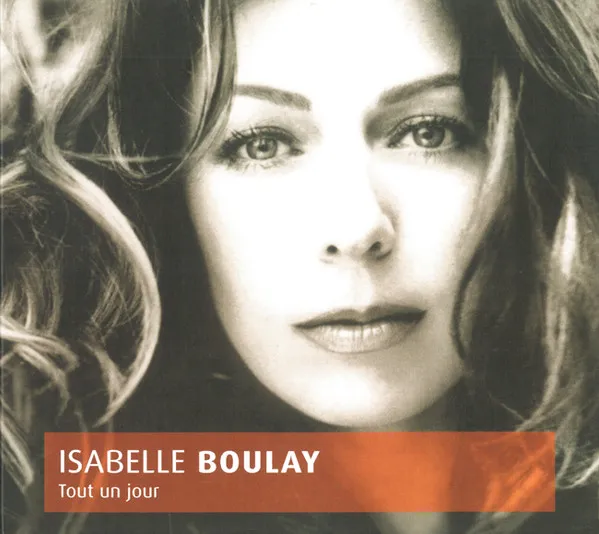ISABELLE BOULAY / イザベル・ブーレイ / TOUT UN JOUR