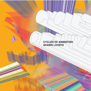 SHAWN LOVATO / シャーン・ロヴァート / CYCLES OF ANIMATION