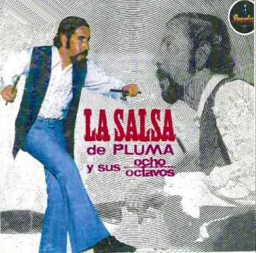 PLUMA Y SUS 8 OCTAVOS / プルマ・イ・スス・オーチョ・オクターボス / LA SALSA DE PLUMA Y SUS OCHO OCTAVOS