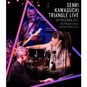 SENRI KAWAGUCHI / 川口千里 / SENRI KAWAGUCHI TRIANGLE LIVE IN YOKOHAMA 2017