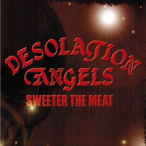 DESOLATION ANGELS / SWEETER THE MEAT<PAPERSLEEVE>