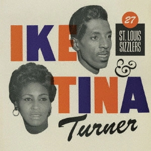 IKE & TINA TURNER / アイク&ティナ・ターナー / トゥエンティーセブン・セントルイス・シズラーズ / 27 ST. LOUIS SIZZLERS (2CD)