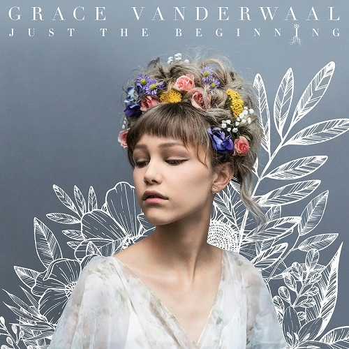 GRACE VANDERWAAL / グレース・ヴァンダーウォール / JUST THE BEGINNING