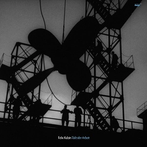FELIX KUBIN / フェリックス・クービン / TAKT DER ARBEIT