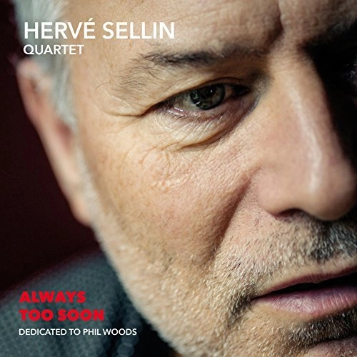 HERVE SELLIN / エルベ・セラン / ALWAYS TOO SOON DEDICATED TO PHIL WOODS