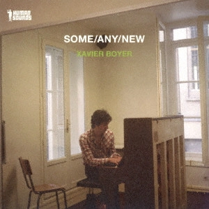XAVIER BOYER / グザヴィエ・ボワイエ / サム/エニー/ニュー / SOME/ANY/NEW
