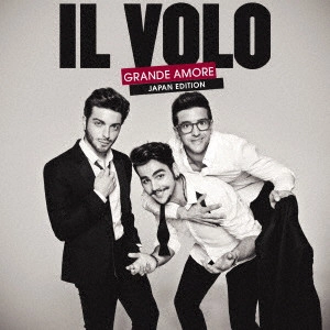 IL VOLO (VOCAL GROUP) / イル・ヴォーロ (VOCAL GROUP) / GRANDE AMORE (JAPAN EDITION) / グランデ・アモーレ