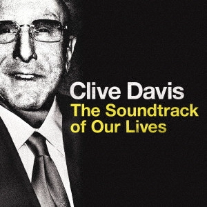 サントラ            / クライヴ・デイヴィス ザ・サウンドトラック・オブ・アワー・ライヴズ / CLIVE DAVIS THE SOUNDTRACK OF OUR LIVES