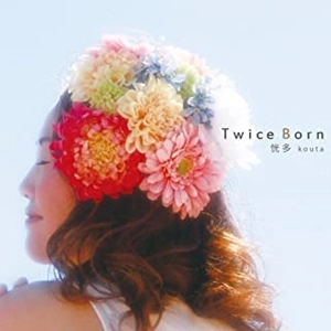 KOUTA / 恍多 / Twice Born