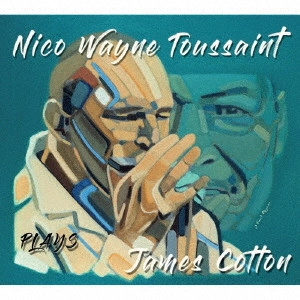 NICO WAYNE TOUSSAINT / ニコ・ウェイン・トゥーサン / プレイズ・ジェイムス・コットン / PLAYS JAMES COTTON