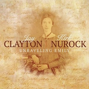 JAY CLAYTON & KIRK NUROCK / UNRAVELING EMILY