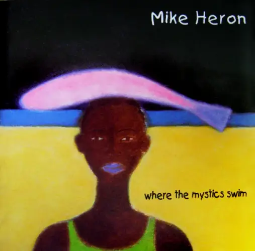 MIKE HERON / マイク・へロン / WHERE THE MYSTICS SWIM