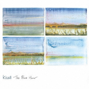 Kicell / キセル / The Blue Hour
