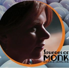MARIJKE JAEHRLING / SPHERES OF MONK