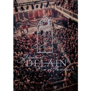 DELAIN / ディレイン / ア・ディケイド・オブ・ディレイン~ライヴ・アット・パラディソ / A DECADE OF DELAIN - LIVE AT PARADISO 