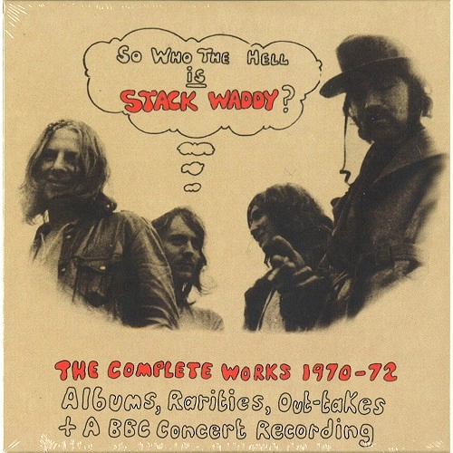 STACK WADDY / スタック・ワディ / "SO WHO THE HELL IS STACK WADDY?: THE COMPLETE WORKS 1970-72 ALBUMS, RARITIES, OUT-TAKES+A BBC CONCERT RECORDINGS - REMASTER"