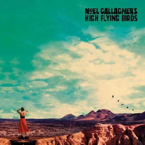 NOEL GALLAGHER'S HIGH FLYING BIRDS / ノエル・ギャラガーズ・ハイ・フライング・バーズ / WHO BUILT THE MOON?