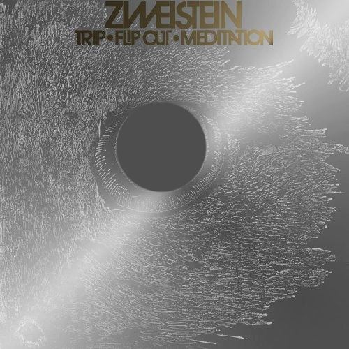 ZWEISTEIN / ツヴァイシュタイン / TRIP ・ FLIP-OUT ・ MEDITATION