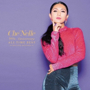 CHE'NELLE / シェネル / 10TH ANNIVERSARY ALL TIME BEST -DELUXE EDITION- / 10thアニバーサリー・オールタイムベスト