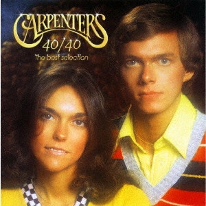 CARPENTERS / カーペンターズ / カーペンターズ 40/40~ベスト・セレクション / CARPENTERS 40/40 THE BEST SELECTION