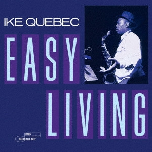 IKE QUEBEC / アイク・ケベック / イージー・リヴィング +2 / EASY LIVING