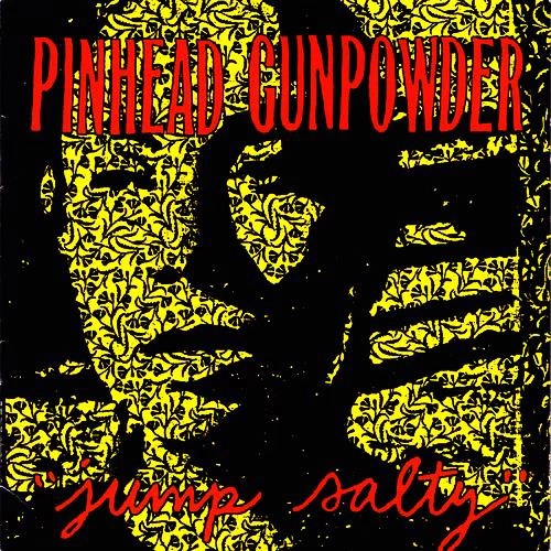PINHEAD GUNPOWDER / ピンヘッドガンパウダー / JUMP SALTY
