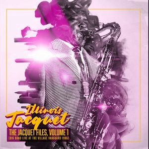 ILLINOIS JACQUET / イリノイ・ジャケー / JACQUET FILES, VOLUME1 (BIG BAND LIVE AT THE VILLAGE VANGUARD 1986)
