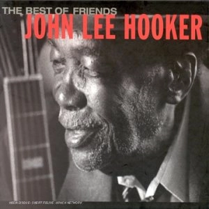 JOHN LEE HOOKER / ジョン・リー・フッカー / THE BEST OF FRIENDS / BEST OF FRIENDS 