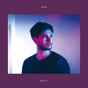 ZEDD / ゼッド / ステイ+