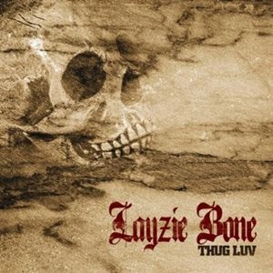LAYZIE BONE / THUG LUV